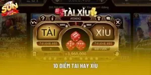 10 Điểm Tài Hay Xỉu Tại Sunwin – Cách Chơi Chuẩn Nhất
